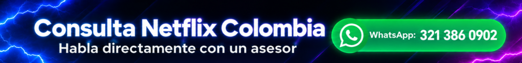 Consulta Netflix Colombia por WhatsApp